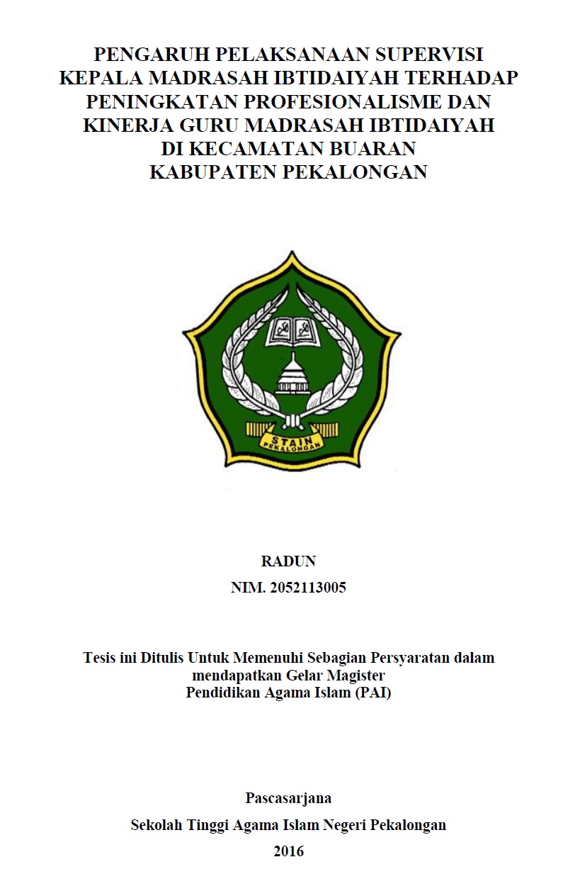 Pengaruh Pelaksanaan Supervisi Kepala Madrasah Ibtidaiyah Terhadap Peningkatan Profesionalisme Dan Kinerja Guru Madrasah Ibtidaiyah Di Kecamatan Buaran Kabupaten Pekalongan