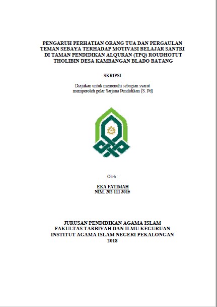 Pengaruh Perhatian Orang Tua Dan Pergaulan Teman Sebaya Terhadap Motivasi Belajar Santri Di Taman Pendidikan Alquran (TPQ) Roudhotut Tholibin Desa Kambangan Blado Batang