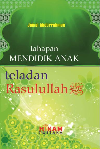 Tahapan Mendidik Anak (Teladan Rasulullah Saw)