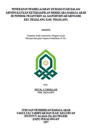 Penerapan Pembelajaran Muhadatsah Dalam Meningkatkan Keterampilan Berbicara Bahasa Arab Di Pondok Pesantren Al-Manshuriyah Mengori kec. Pemalang kab. Pemalang