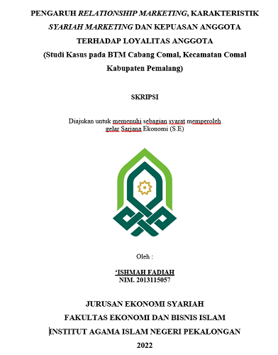 Pengaruh Relationship Marketing, Karakteristik Syariah Marketing Dan Kepuasan Anggota Terhadap Loyalitas Anggota (Studi Kasus pada BTM Cabang Comal, Kecamatan Comal Kabupaten Pemalang)