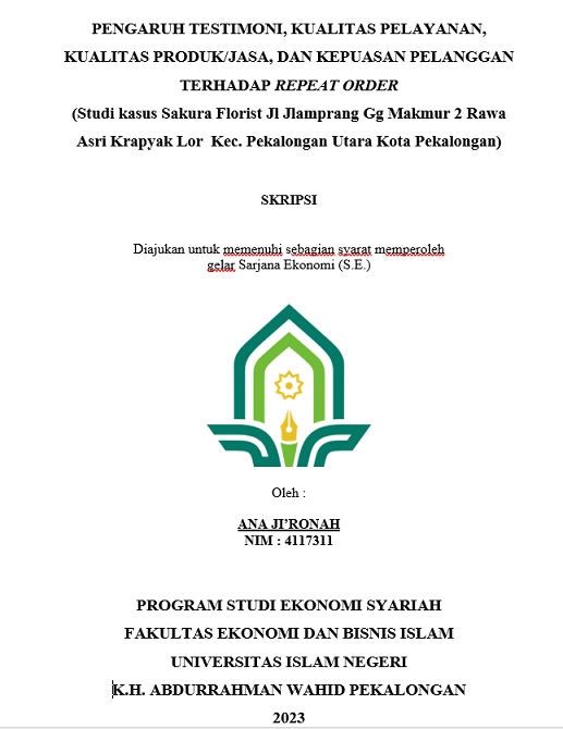 Pengaruh Testimoni, Kualitas Pelayanan, Kualitas Produk/Jasa, dan Kepuasan Pelanggan Terhadap Repeat Order (Studi Kasus Sakura Florist Jl. Jlamprang Gg Makmur 2 Rawa Asri Krapyak Lor Kec.Pekalongan Utara Kota Pekalongan