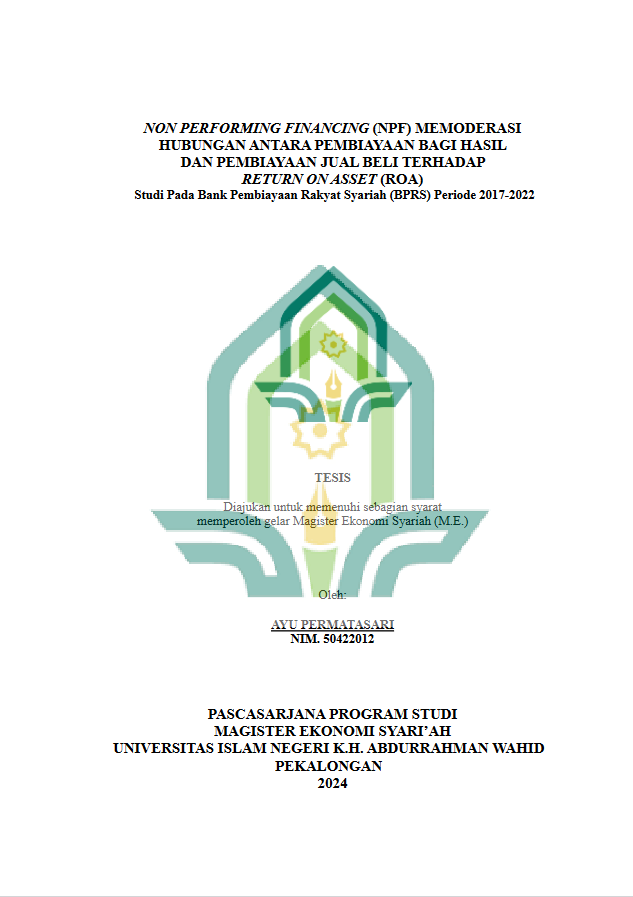 Non Performing Financing (NPF) Memoderasi Hubungan Antara Pembiayaan Bagi Hasil Dan Pembiayaan Jual Beli Terhadap Return On Asset (ROA) Studi Pada Bank Pembiayaan Rakyat Syariah (BPRS) Periode 2017-2022