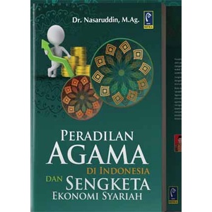 Peradilan Agama Di Indonesia dan Sengketa Ekonomi Syariah