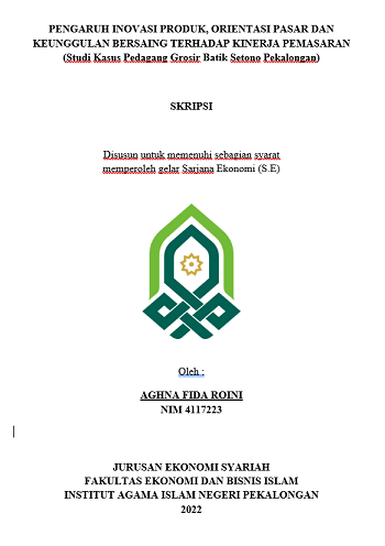 Pengaruh Inovasi Produk, Orientasi Pasar Dan Keunggulan Bersaing Terhadap Kinerja Pemasaran (Studi Kasus Pedagang Grosir Batik Setono Pekalongan)