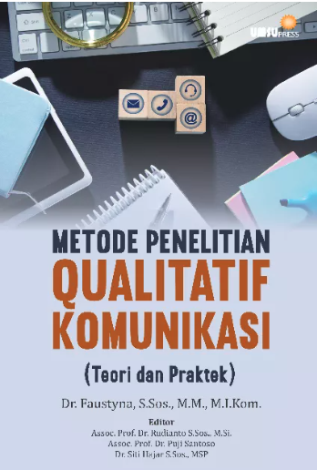 Metode Penelitian Qualitatif Komunikasi (Teori dan Praktek)