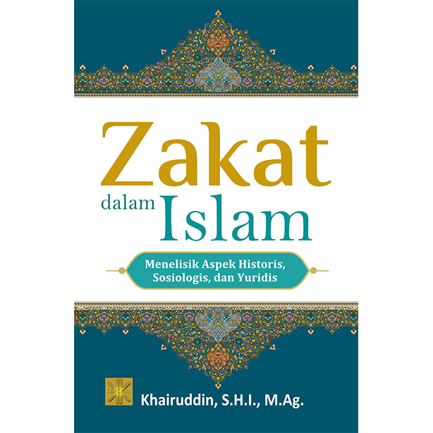 Zakat dalam Islam Menelisik Aspek Historis, Sosiologis, dan Yuridis