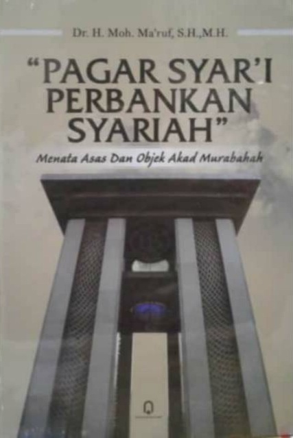 Pagar Syar'I Perbankan Syariah Menata Asas dan Objek Akad Murabahah