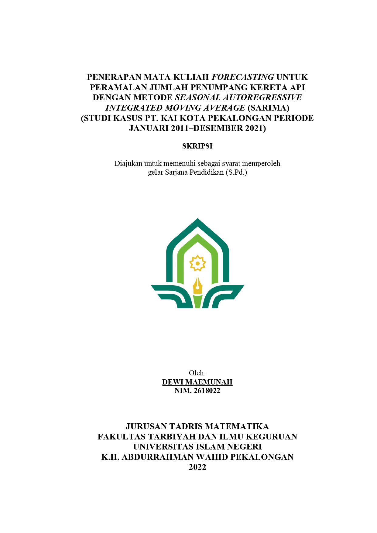 Penerapan Mata Kuliah Forecasting Untuk Peramalan Jumlah Penumpang Kereta Api Dengan Metode Seasonal Autoregressive Integrated Moving Average (SARIMA) (Studi Kasus PT. KAI Kota Pekalongan Periode Januari 2011-Desember 2021)