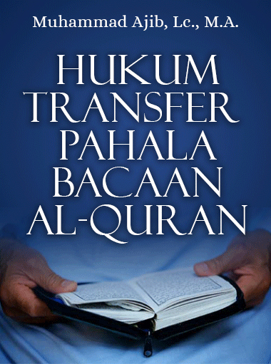 Hukum Transfer Pahala bacaan Al-Quran