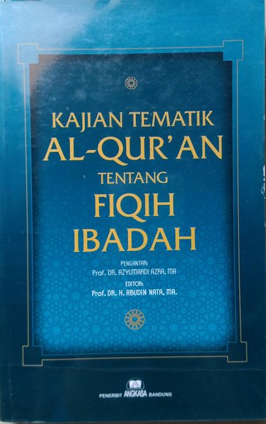 Kajian tematik Al-qur'an tentang fiqih ibadah