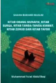 Shahih Bukhari Muslim; Kitab Orang Munafik, Kitab Surga, Kitab Tanda-Tanda Kiamat, Kitab Zuhud dan Kitab Tafsir