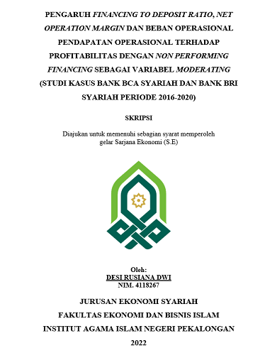 Pengaruh Financing To Deposit Ratio, Net Operation Margin Dan Beban Operasional Pendapatan Operasional Terhadap Profitabilitas Dengan Non Performing Financing Sebagai Variabel Moderating (Studi Kasus Bank BCA Syariah Dan Bank BRI Syariah Periode 2016-2020)