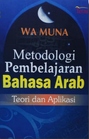 Metodologi Pembelajaran Bahasa Arab : Teori dan Aplikasi