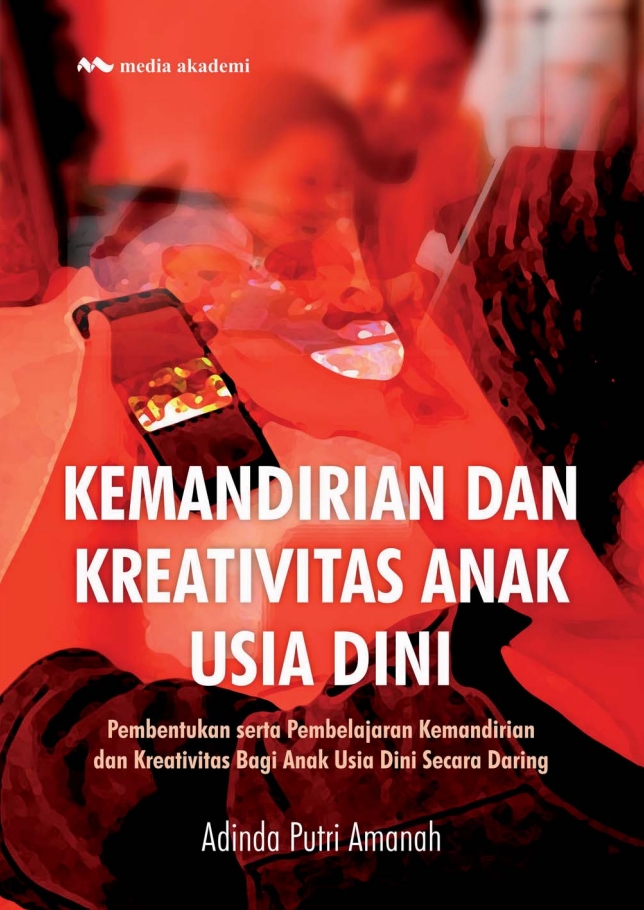 Kemandirian dan Kreativitas Anak Usia Dini; Pembentukan serta Pembelajaran Kemandirian dan Kreativitas Bagi Anak Usia Dini Secara Daring