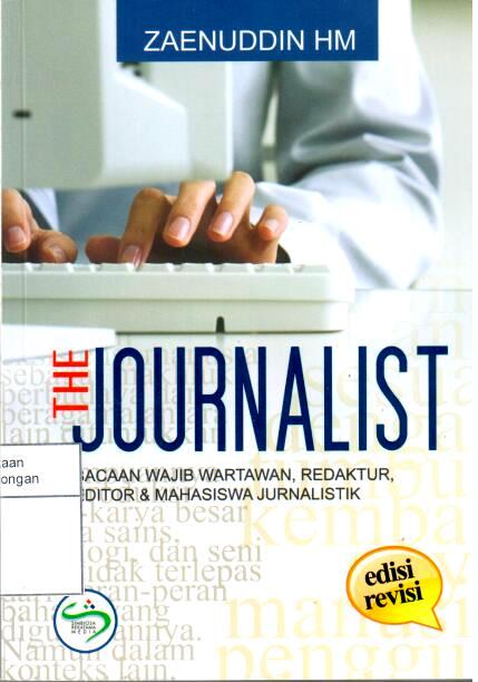 The Journalist : Bacaan Wajib Wartawan, Redaktur, Editor dan Mahasiswa Jurnalistik