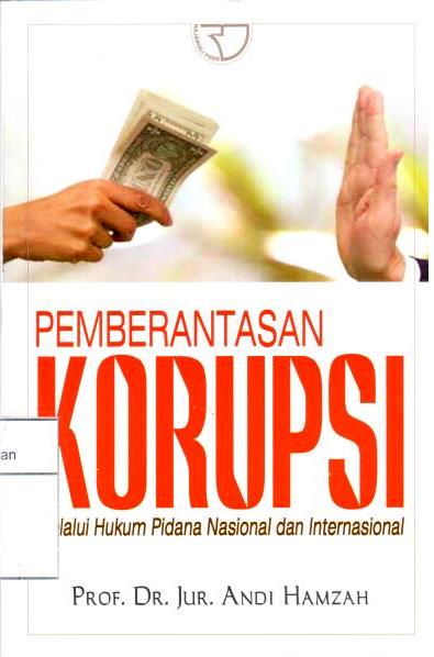 Pemberantasan Korupsi Melalui Hukum Pidana Nasional dan Internasional