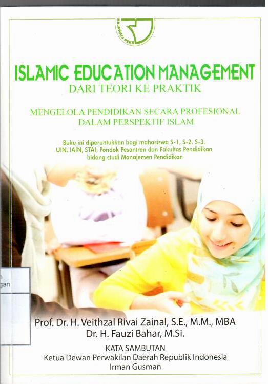 Islamic Education Management : Dari Teori ke Praktik : Mengelola Pendidikan Secara Profesional dalam Perspektif Islam