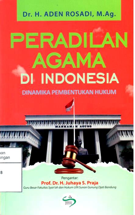 Peradilan Agama di Indonesia : Dinamika Pembentukan Hukum