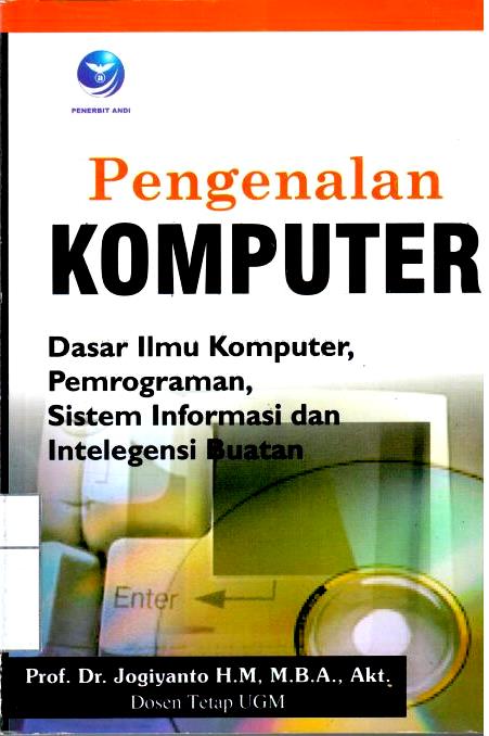 Pengenalan Komputer : Dasar Ilmu Komputer, Pemrograman, Sistem Informasi dan Intelegensi Buatan