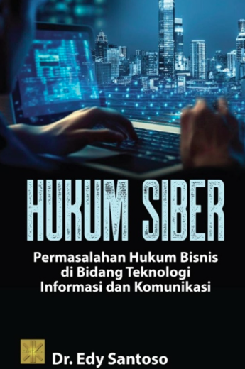 Hukum Siber: Permasalahan Hukum Bisnis di Bidang Teknologi Informasi dan Komunikasi