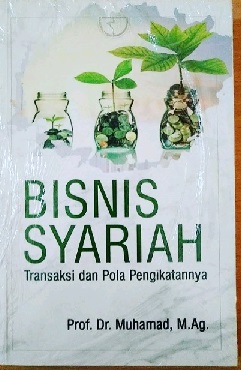 Bisnis Syariah: Transaksi dan Pola Pengikatannya