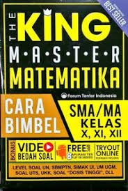 The King Master Matematika SMA/MA Kelas X,XI,XII: Cara Bimbel