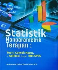 Statistik Nonparametrik Terapan: Teori, Contoh Kasus, dan Aplikasi dengan IBM SPSS