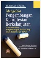 Mengelola Pengembangan Keprofesian Berkelanjutan Guna Mendukung PPGP