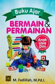 Bermain dan Permainan Anak Usia Dini: Bahan Ajar