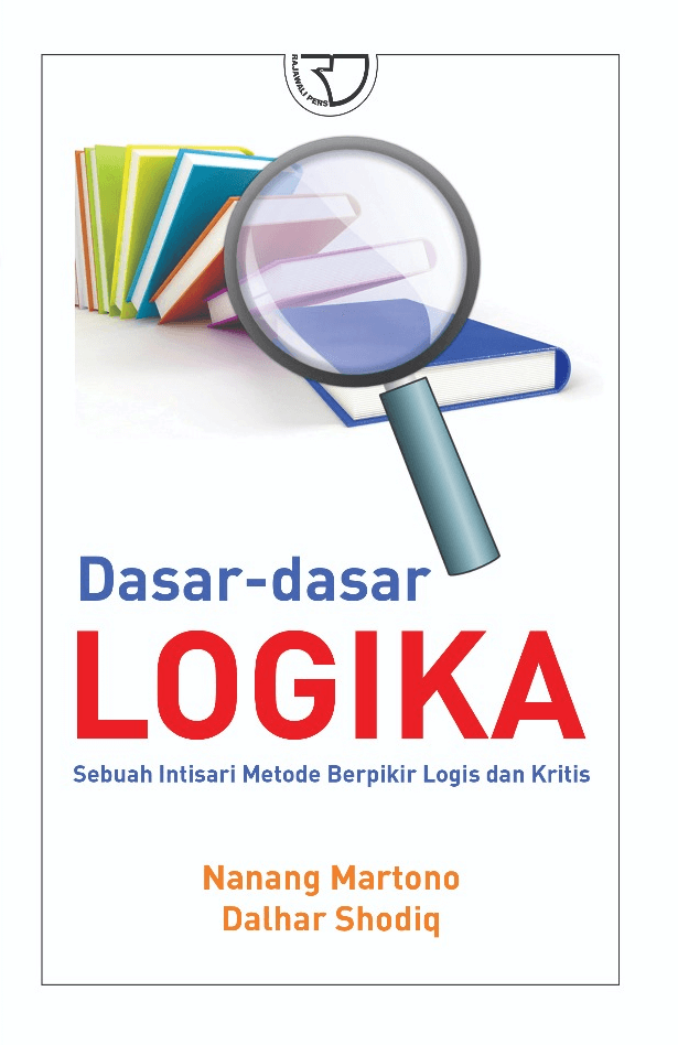 Dasar Dasar Logika: Sebuah Intisari Metode Berpikir Logis dan Kritis