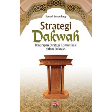 Strategi Dakwah: Penerapan Strategi Komunikasi Dalam Dakwah