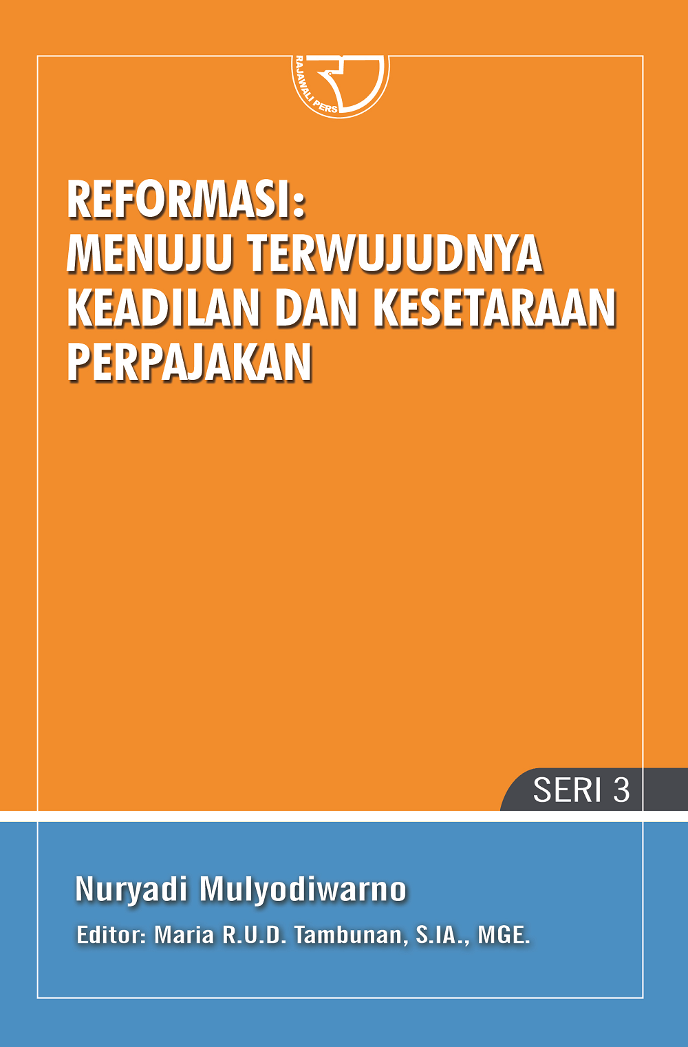 Reformasi: Menuju Terwujudnya Keadilan Dan Kesetaraan Perpajakan SERI 3