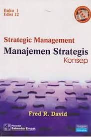 Manajemen Strategik: Suatu Pendekatan Keunggulan Bersaing-Konsep = Strategic Management: A Competitive Advantage Approach, Concepts and Cases