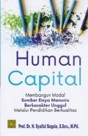 Human Capital Membangun Modal Sumber Daya Manusia Berkarakter Unggul Melalui Pendidikan Berkualitas