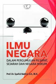 Ilmu Negara Dalam Pergumulan Filsafat, Sejarah, dan Negara Hukum