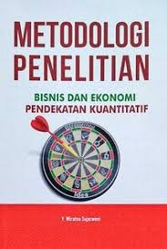 Metodologi Penelitian Bisnis Dan Ekonomi: Pendekatan Kuantitatif