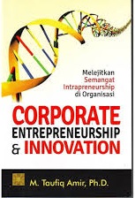 Corporate Entrepreneurship dan Innovation: Melejitkan semangat intrapreneurship di organisasi