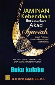 Jaminan Kebendaan Berdasarkan Akad Syariah (Aspek Perikatan, Prosedur Pembebanan dan Eksekusi)