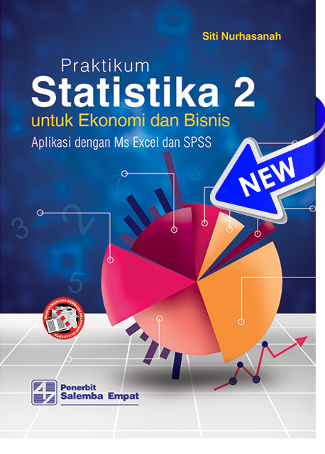 Praktikum Statistika: Untuk Ekonomi Dan Bisnis Aplikasi dengan Ms Excel dan SPSS Jilid 2