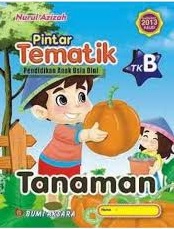 Pintar Tematik Pendidian Anak Usia Dini TK  : Tanaman