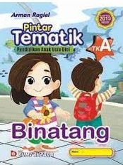 Pintar Tematik Pendidian Anak Usia Dini TK  : Binatang