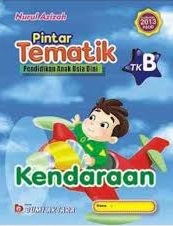 Pintar Tematik Pendidian Anak Usia Dini TK  : Kendaraan