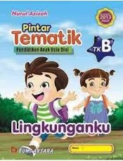 Pintar Tematik Pendidian Anak Usia Dini TK  : Lingkunganku