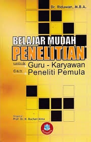 Belajar Mudah Penelitian untuk Guru - Karyawan dan Peneliti Pemula