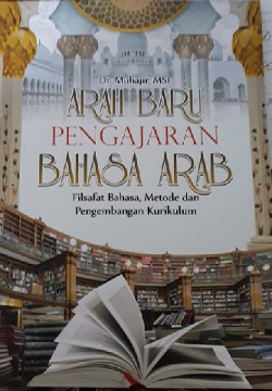 Arah Baru Pengajaran Bahasa Arab: Filsafat Bahasa, Metode dan Pengembangan Kurikulum