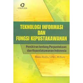 Teknologi Informasi dan Fungsi Kepustakawanan ; Pemikiran tentang Perpustakaan dan Kepustakawanan Indonesia