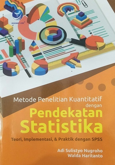 Metode Penelitian Kuantitatif dengan Pendekatan Statistika Teori, Implementasi, dan Praktik dengan SPSS