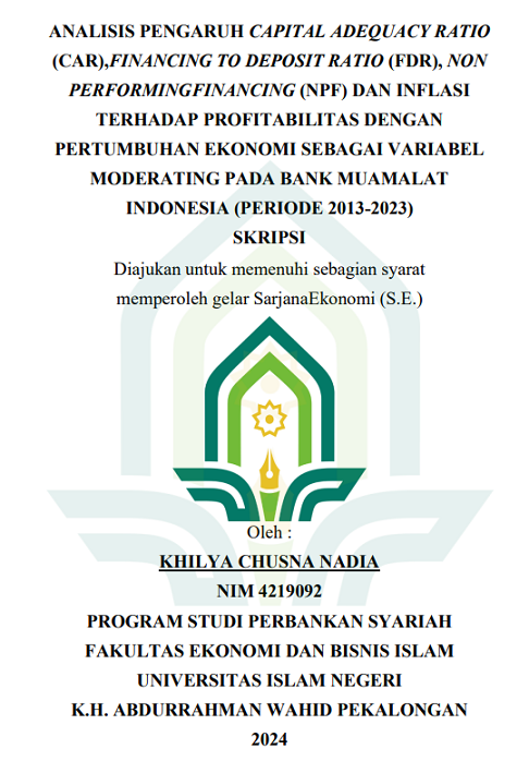 Analisis Pengaruh Capital Adequacy Ratio (CAR), Financing To Deposit Ratio (FDR), Non Performing Financing (NPF) Dan Inflasi Terhadap Profitabilitas Dengan Pertumbuhan Ekonomi Sebagai Variabel Moderating Pada Bank Muamalat Indonesia (Periode 2013-2023)