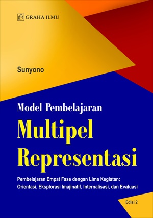 Model Pembelajaran Multipel Representasi Edisi 2; Pembelajaran Empat Fase Dengan Lima Kegiatan: Orientasi, Eksplorasi Imajinatif, Internalisasi, Dan Evaluasi